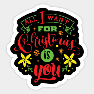 All I Want For Christmas Is You - Typographic Design 4 Sticker